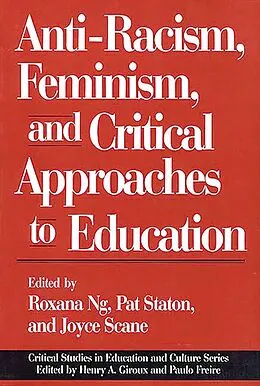 PDF Anti-Racism, Feminism, and Critical Approaches to Education von Roxana Ng, Joyce Scane, Patricia Staton