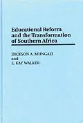 E-Book (pdf) Educational Reform and the Transformation of Southern Africa von Dickson Mungazi, L. K. Walker
