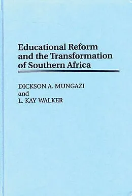 E-Book (pdf) Educational Reform and the Transformation of Southern Africa von Dickson Mungazi, L. K. Walker