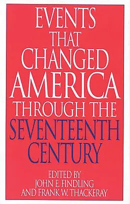 E-Book (pdf) Events That Changed America Through the Seventeenth Century von John E. Findling, Frank W. Thackeray