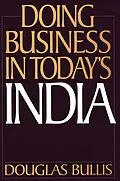 E-Book (pdf) Doing Business in Today's India von Douglas Bullis