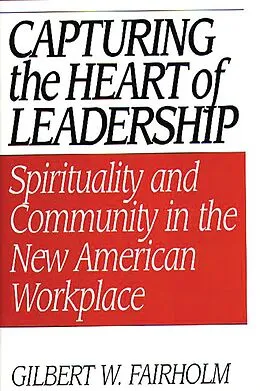 E-Book (pdf) Capturing the Heart of Leadership von Gilbert W. Fairholm