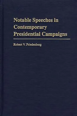 E-Book (pdf) Notable Speeches in Contemporary Presidential Campaigns von Robert V. Friedenberg