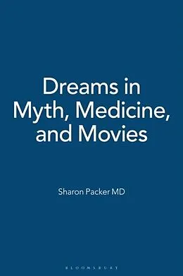 E-Book (pdf) Dreams in Myth, Medicine, and Movies von Sharon Packer Md