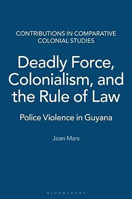 E-Book (pdf) Deadly Force, Colonialism, and the Rule of Law von Joan Mars