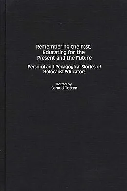 E-Book (pdf) Remembering the Past, Educating for the Present and the Future von Samuel Totten