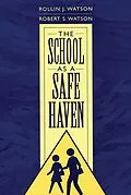 E-Book (pdf) The School as a Safe Haven von Rollin J. Watson, Robert S. Watson