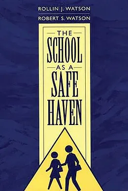 E-Book (pdf) The School as a Safe Haven von Rollin J. Watson, Robert S. Watson