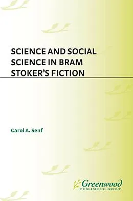 E-Book (pdf) Science and Social Science in Bram Stoker's Fiction von Carol A. Senf