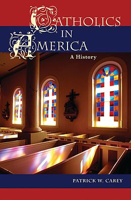 eBook (pdf) Catholics in America de Patrick W. Carey
