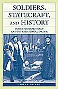 E-Book (pdf) Soldiers, Statecraft, and History von James A. Nathan