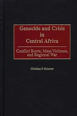 E-Book (pdf) Genocide and Crisis in Central Africa von Christian P. Scherrer