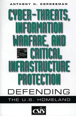 E-Book (pdf) Cyber-threats, Information Warfare, and Critical Infrastructure Protection von Anthony H. Cordesman