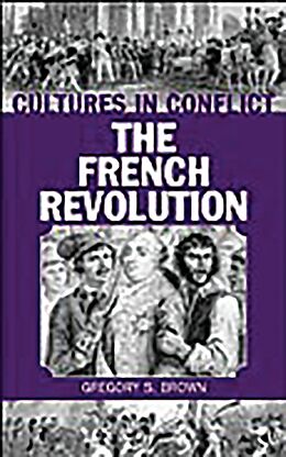 E-Book (pdf) Cultures in Conflict--The French Revolution von Gregory S. Brown