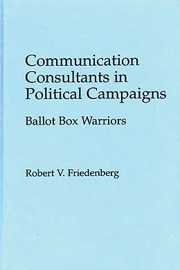 E-Book (pdf) Communication Consultants in Political Campaigns von Robert V. Friedenberg