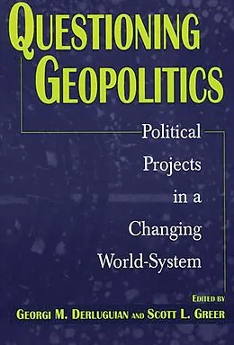 E-Book (pdf) Questioning Geopolitics von Georgi M. Derluguian, Scott L. Greer