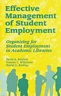 E-Book (pdf) Effective Management of Student Employment von David A. Baldwin, Frances C. Wilkinson, Daniel C. Barkley