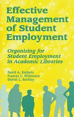 E-Book (pdf) Effective Management of Student Employment von David A. Baldwin, Frances C. Wilkinson, Daniel C. Barkley