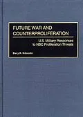 E-Book (pdf) Future War and Counterproliferation von Barry R. Schneider