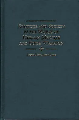 PDF Solitude and Society in the Works of Herman Melville and Edith Wharton von Linda C. Cahir