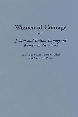 PDF Women of Courage von Rose Laub Coser, Laura S. Anker, Andrew Perrin