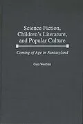 E-Book (pdf) Science Fiction, Children's Literature, and Popular Culture von Gary Westfahl