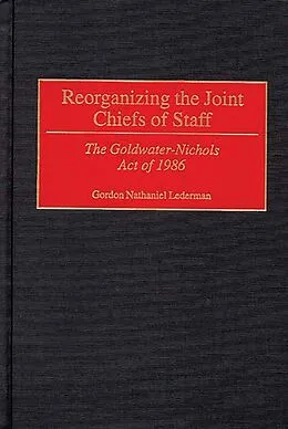 E-Book (pdf) Reorganizing the Joint Chiefs of Staff von Gordon Lederman