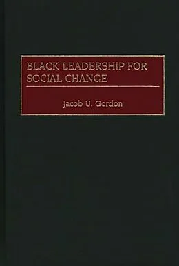 PDF Black Leadership for Social Change von Jacob U. Gordon