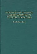 E-Book (pdf) Nineteenth-Century American Women Theatre Managers von Jane K. Curry