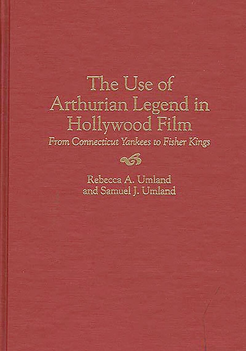 The Use of Arthurian Legend in Hollywood Film