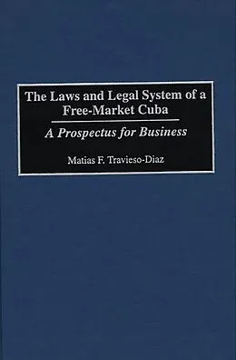 E-Book (pdf) The Laws and Legal System of a Free-Market Cuba von Matias F. Travieso-Diaz