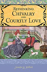 E-Book (pdf) Rethinking Chivalry and Courtly Love von Jennifer G. Wollock