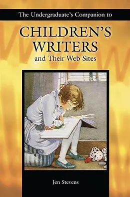E-Book (pdf) The Undergraduate's Companion to Children's Writers and Their Web Sites von Jennifer Stevens
