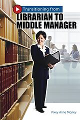 eBook (pdf) Transitioning from Librarian to Middle Manager de Pixey Anne Mosley