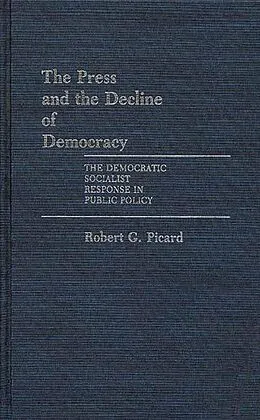 E-Book (pdf) The Press and the Decline of Democracy von Robert G. Picard