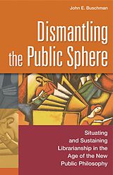 eBook (pdf) Dismantling the Public Sphere de John E. Buschman