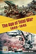 E-Book (pdf) The Age of Total War, 1860-1945 von Jeremy M. Black