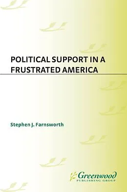 E-Book (pdf) Political Support in a Frustrated America von Stephen J. Farnsworth
