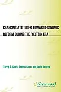 E-Book (pdf) Changing Attitudes Toward Economic Reform During the Yeltsin Era von Terry D. Clark, Ernest Goss, Larisa Kosova