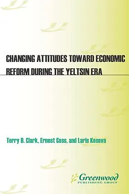 E-Book (pdf) Changing Attitudes Toward Economic Reform During the Yeltsin Era von Terry D. Clark, Ernest Goss, Larisa Kosova