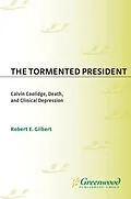 E-Book (pdf) The Tormented President von Robert E. Gilbert