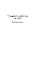 E-Book (pdf) The Gilded Age Press, 1865-1900 von Ted C. Smythe