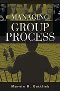 E-Book (pdf) Managing Group Process von Marvin R. Gottlieb Ph. D.