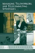 E-Book (pdf) Managing Teleworkers and Telecommuting Strategies von Gina Vega