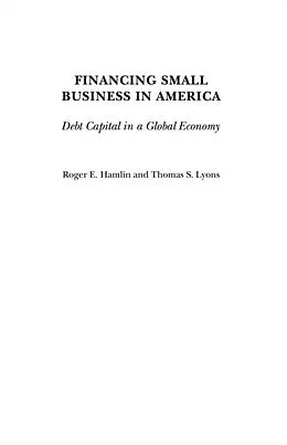 E-Book (pdf) Financing Small Business in America von Roger E. Hamlin, Thomas S. Lyons