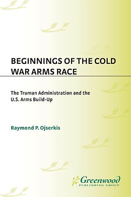 eBook (pdf) Beginnings of the Cold War Arms Race de Raymond Ojserkis