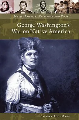 E-Book (pdf) George Washington's War on Native America von Barbara Alice Mann
