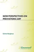 E-Book (pdf) New Perspectives on Prehistoric Art von GUNTER BERGHAUS