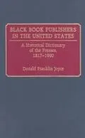 E-Book (pdf) Black Book Publishers in the United States: A Historical Dictionary of the Presses, 1817-1990 von Donald Franklin Joyce