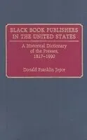 E-Book (pdf) Black Book Publishers in the United States: A Historical Dictionary of the Presses, 1817-1990 von Donald Franklin Joyce